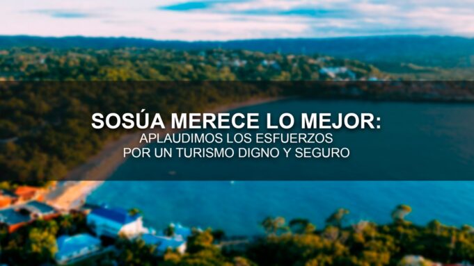 SOSÚA MERECE LO MEJOR: APLAUDIMOS LOS ESFUERZOS POR UN TURISMO DIGNO Y SEGURO